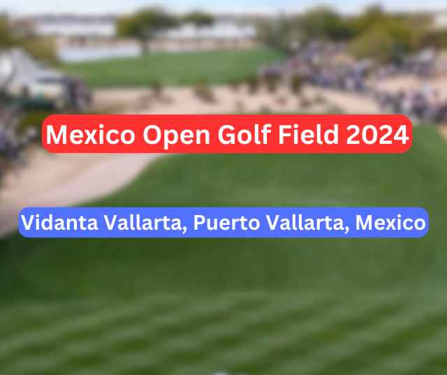 Mexico Open Golf Field 2024 Unveiling the Excitement and TV Coverage